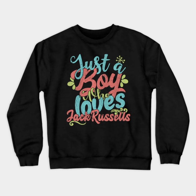 Just A Boy Who Loves Jack Russells dog Gift graphic Crewneck Sweatshirt by theodoros20